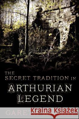 The Secret Tradition in Arthurian Legend Gareth Knight 9781908011626 Skylight Press - książka