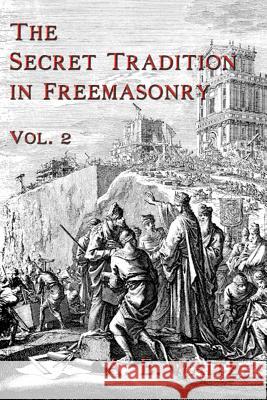 The Secret Tradition In Freemasonry: Vol. 2 Waite, A. E. 9781934935309 Cornerstone Book Publishers - książka