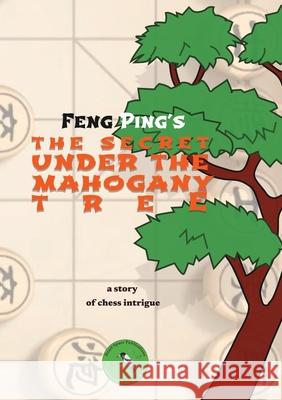 The Secret under the Mahogany tree Ping Feng 9780645276107 Heartspace Publications - książka