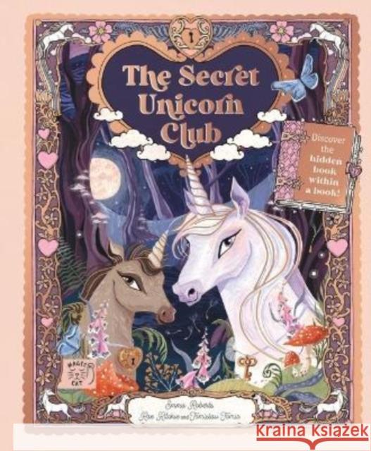 The Secret Unicorn Club: Discover the Hidden Book within a Book! EMMA ROBERTS 9781913520618 Magic Cat Publishing - książka