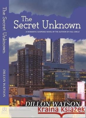 The Secret Unknown Dillon Watson 9781594935121 Bella Books - książka