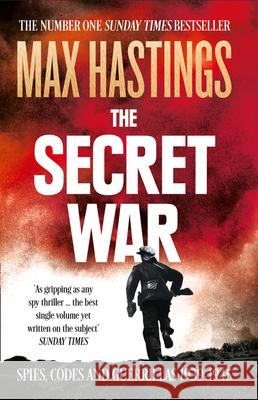The Secret War: Spies, Codes and Guerrillas 1939–1945 Max Hastings 9780007503902 HarperCollins Publishers - książka