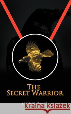 The Secret Warrior Chris Pang 9781463487430 Authorhouse - książka