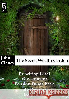 The Secret Wealth Garden John Clancy 9781291822205 Lulu Press Inc - książka