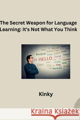 The Secret Weapon for Language Learning: It's Not What You Think Author name: George Orwell Kinky 9783384276773 Tredition Gmbh - książka