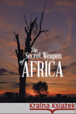 The Secret Weapon of Africa Yao Foli Modey 9781490743783 Trafford Publishing - książka