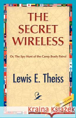 The Secret Wireless Lewis E. Theiss 9781421888613 1st World Library - książka