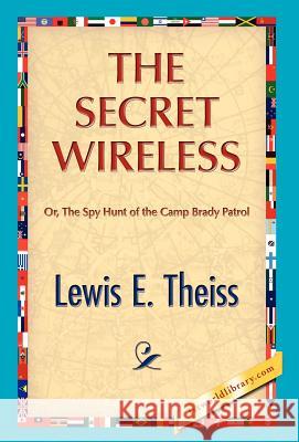 The Secret Wireless Lewis E. Theiss 9781421889603 1st World Library - książka