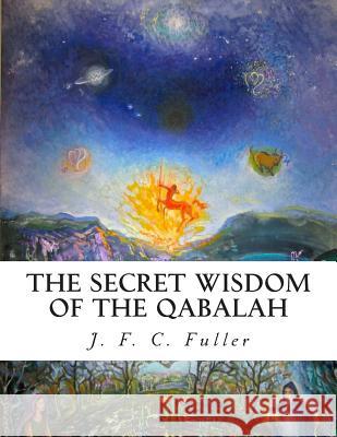 The Secret Wisdom of The Qabalah: A Study in Jewish Mystical Thought Bey, Z. 9781507590935 Createspace - książka