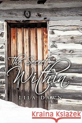 The Secret Within Lila Dawn 9781425994525 Authorhouse - książka