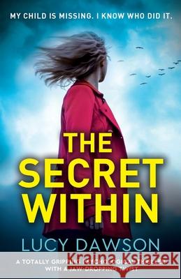 The Secret Within: A totally gripping psychological thriller with a jaw-dropping twist Lucy Dawson 9781800192546 Bookouture - książka
