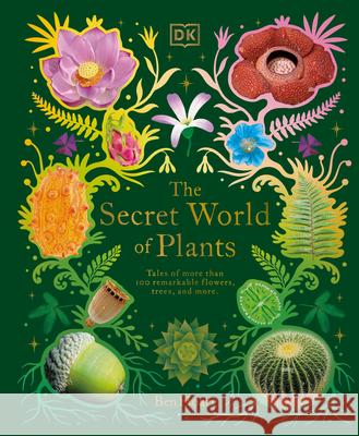 The Secret World of Plants: Tales of More Than 100 Remarkable Flowers, Trees, and Seeds Hoare, Ben 9780744059830 DK Publishing (Dorling Kindersley) - książka