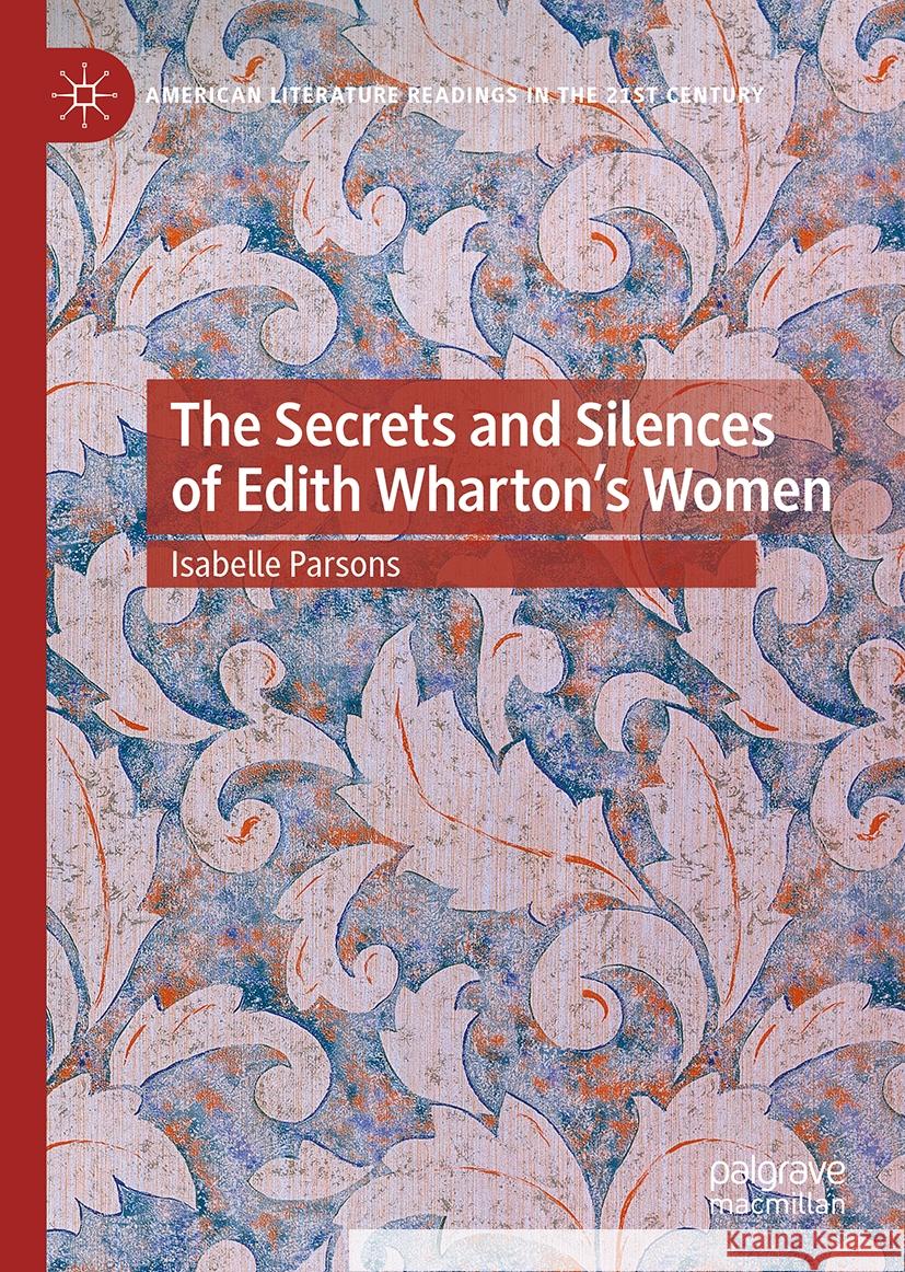 The Secrets and Silences of Edith Wharton's Women Isabelle Parsons 9783031835155 Springer International Publishing AG - książka