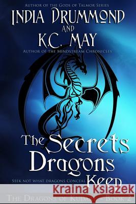 The Secrets Dragons Keep India Drummond K. C. May 9781517397326 Createspace - książka