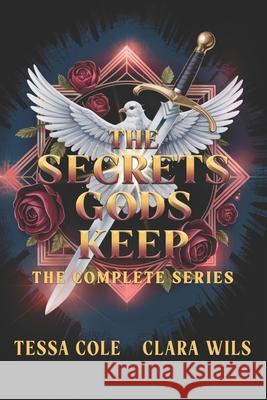 The Secrets Gods Keep: The Complete Series Clara Wils Tessa Cole 9781990587696 Gryphon's Gate Publishing - książka