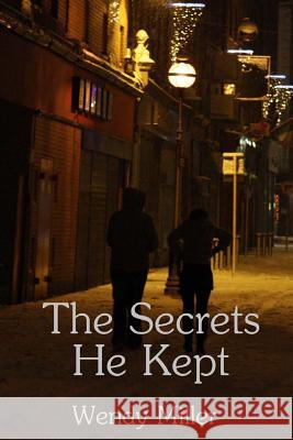 The Secrets He Kept Wendy Miller 9781480222953 Createspace - książka