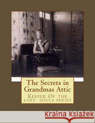 The Secrets in Grandma's Attic: Keeper Of the lost souls series Publications, Dark Starlight 9781533527066 Createspace Independent Publishing Platform - książka