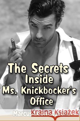 The Secrets Inside Ms. Knickbocker's Office Marcus Leon Stevens 9781537104867 Createspace Independent Publishing Platform - książka