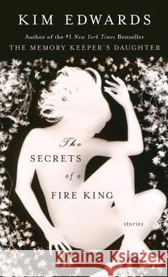 The Secrets of a Fire King Kim Edwards 9780143112303 Penguin Books - książka