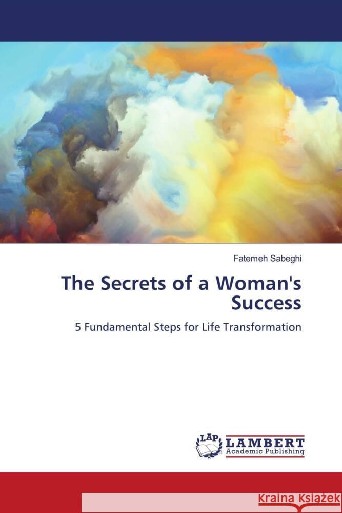The Secrets of a Woman's Success Sabeghi, Fatemeh 9786206738862 LAP Lambert Academic Publishing - książka