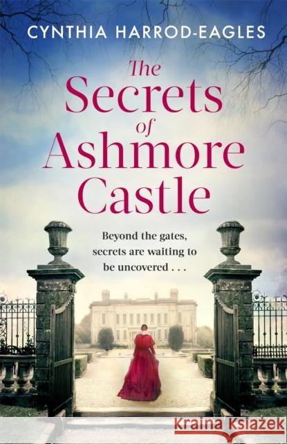 The Secrets of Ashmore Castle: a gripping and emotional historical drama for fans of DOWNTON ABBEY Cynthia Harrod-Eagles 9780751581805 Little, Brown Book Group - książka