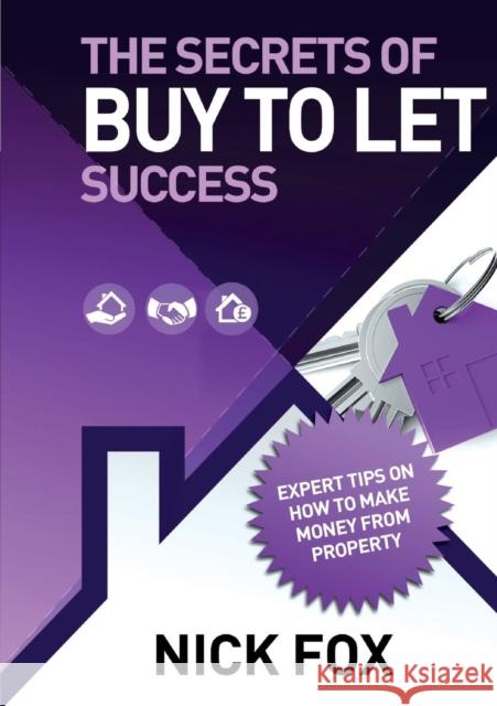 The Secrets of Buy to Let Success Nick Fox 9780992781729 Fox Print Partners - książka