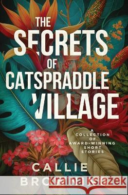 The Secrets of Catspraddle Village Callie Browning 9789768306074 Black Coral Publishing - książka