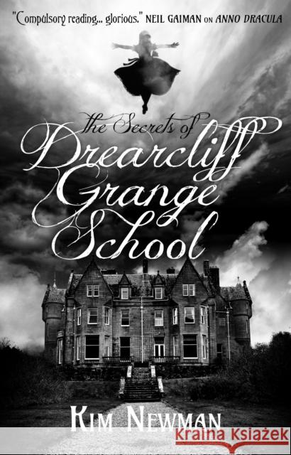 The Secrets of Drearcliff Grange School Kim Newman 9781781165720 Titan Books Ltd - książka