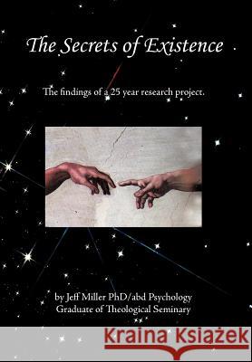 The Secrets of Existence Jeff Miller 9781463421564 Authorhouse - książka