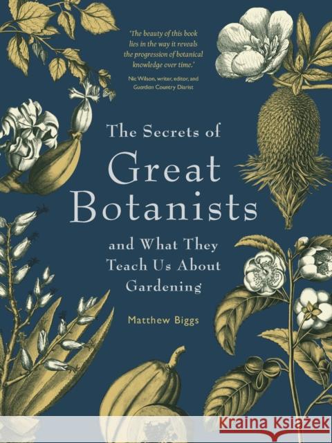 The Secrets of Great Botanists: And What They Teach Us About Gardening Matthew Biggs 9781923011038 Exisle Publishing - książka