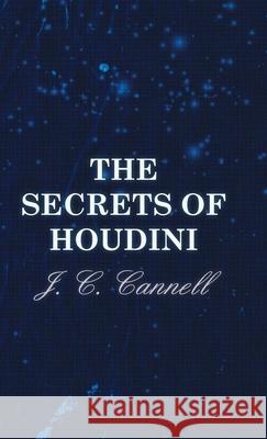 The Secrets of Houdini Cannell, J. C. 9781446513385 Rowlands Press - książka