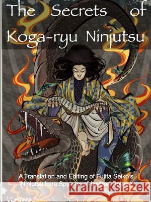 The Secrets of Koga-ryu Ninjutsu Roley, Don 9781329672680 Lulu.com - książka