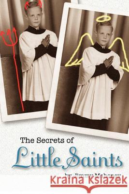 The Secrets of Little Saints Jimmy Mahoney Neil Bridge Sharon Mahoney 9781478381099 Createspace - książka