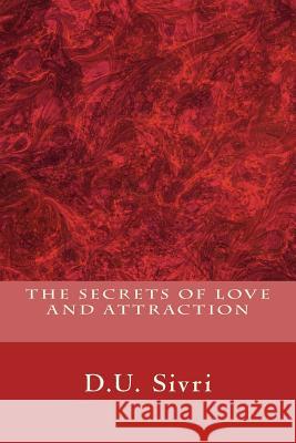 The Secrets of Love and Attraction D. U. Sivri 9781545451816 Createspace Independent Publishing Platform - książka