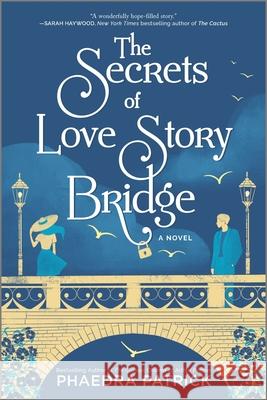 The Secrets of Love Story Bridge Phaedra Patrick 9780778389439 Park Row - książka