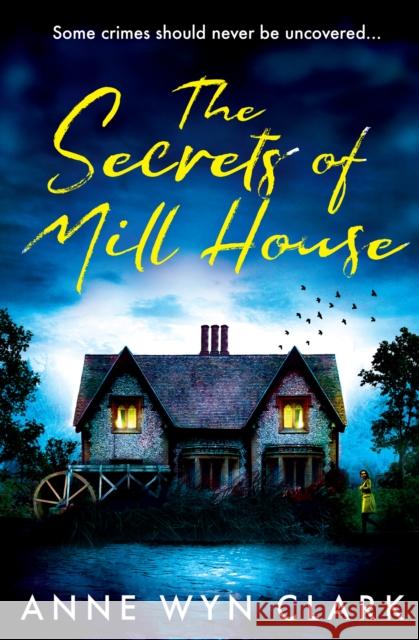 The Secrets of Mill House Anne Wyn Clark 9780008614119 HarperCollins Publishers - książka