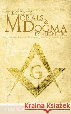 The Secrets of Morals and Dogma by Albert Pike Len Seymour 9781607965862 www.bnpublishing.com - książka