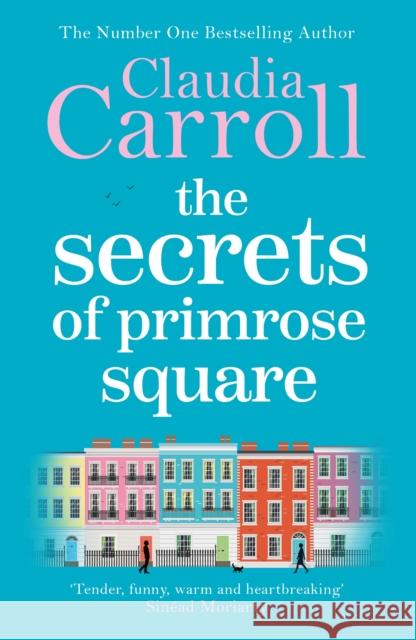 The Secrets of Primrose Square: A warm, feel-good tale of hope from number one bestselling author Claudia Carroll Claudia Carroll 9781785767791 Zaffre - książka