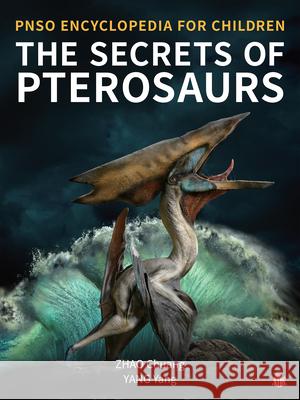 The Secrets of Pterosaurs Yang Yang Chuang Zhao 9781612545189 Brown Books Kids - książka