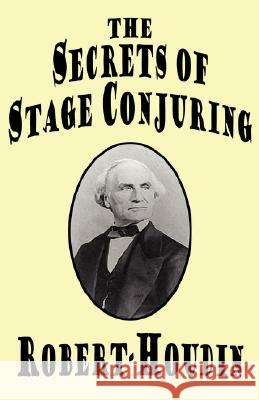 The Secrets of Stage Conjuring Robert-Houdin 9781434461933 WLC - książka