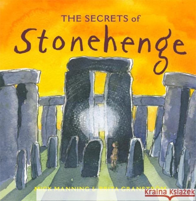 The Secrets of Stonehenge Mick Manning 9781847805201 Frances Lincoln Publishers Ltd - książka