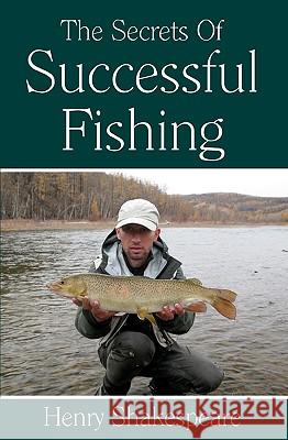 The Secrets Of Successful Fishing Shakespeare, Henry 9781438256047 Createspace - książka
