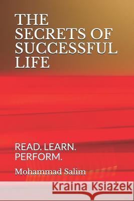 The Secrets of Successful Life: Read. Learn. Perform. Mohammad Salim 9781082143236 Independently Published - książka