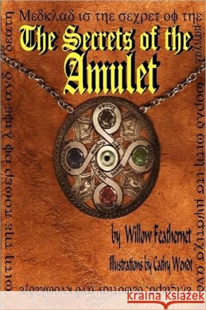 The Secrets of the Amulet 1 Willow Feathernet 9780615251578 Willow Feathernet - książka