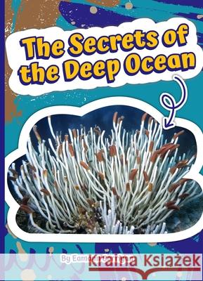 The Secrets of the Deep Ocean Eamonn Corrigan 9781503877955 Child's World - książka