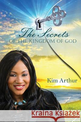 The Secrets of the Kingdom of God Kim Arthur 9781460004715 Guardian Books - książka