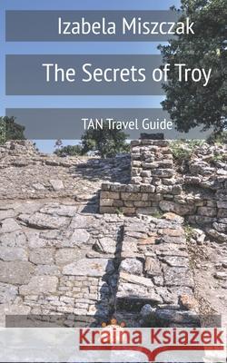 The Secrets of Troy Izabela Miszczak 9788395313073 Aslan Publishing House - książka