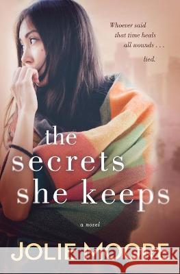 The Secrets She Keeps Jolie Moore, Michael Ferraiuolo 9781644140888 Moore Digital Media Inc - książka