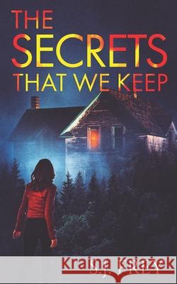 The Secrets That We Keep S J Frey 9798800738094 Independently Published - książka