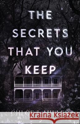 The Secrets That You Keep Chloe I Miller   9798987620113 Key Lime Books - książka